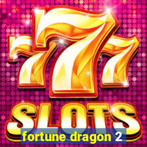 fortune dragon 2